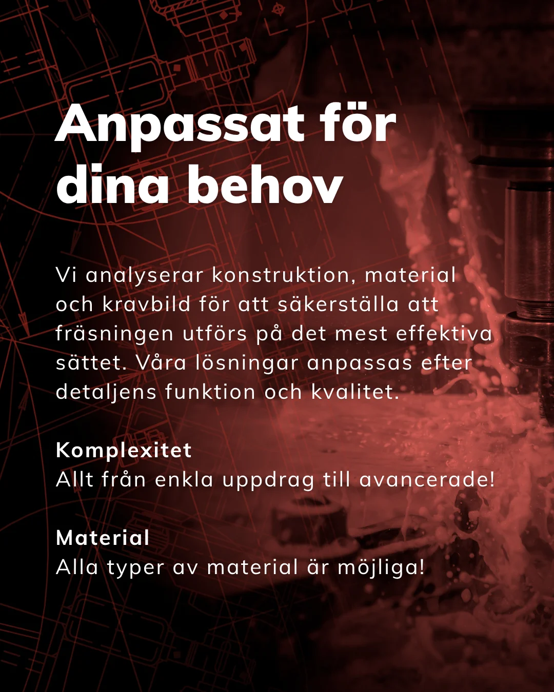 Text on a dark background with graphic elements featuring technical drawings and an industrial feel. At the top, "Tailored to Your Needs" is written in large, white letters. Below this heading is text explaining the company’s focus on analyzing design, materials, and requirements for efficient milling. There are also sections on "Complexity" and "Materials" that emphasize adaptability and the ability to work with all types of materials. The background has a reddish glow and details of water splashes.